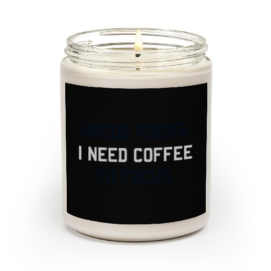 Hocus Pocus I Need Coffee To Focus Coffee Lover Scented Candles