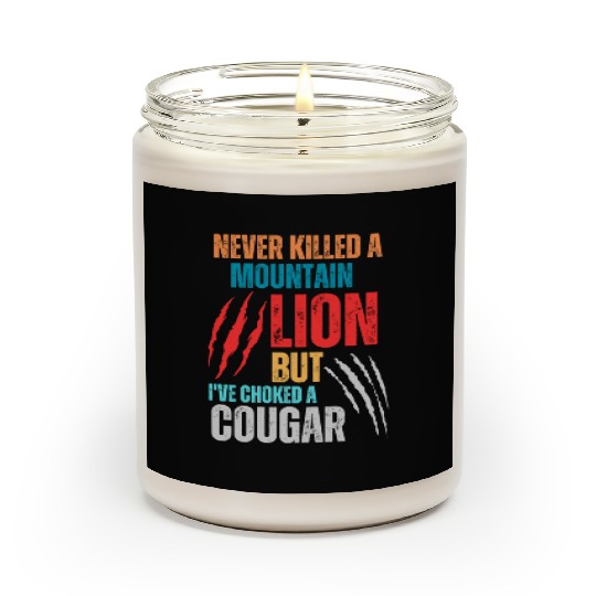 Never Killed A Mountain Lion But I ve Choked Scented Candles