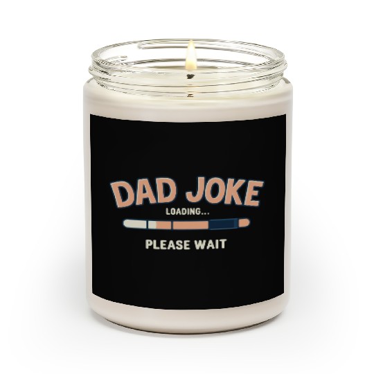 Funny "Dad Joke Loading..."– Classic Dad Humor Scented Candles