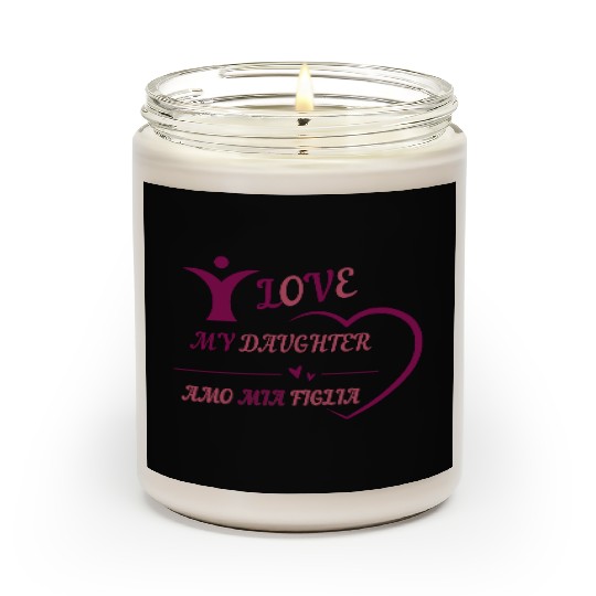 I LOVE MY DAUGHTER - AMO MIA FIGLIA Scented Candles