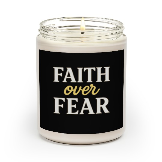 Faith over fear Scented Candles