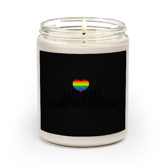 I love my daughter & her girlfriend gay rights Scented Candles