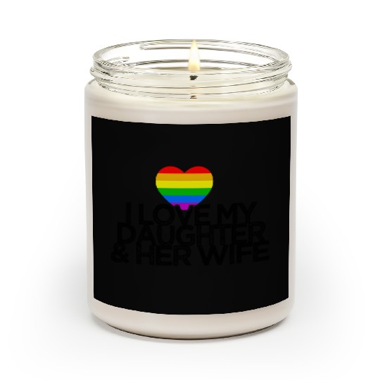 I love my daughter & her wife LGBTQ ally parent Scented Candles