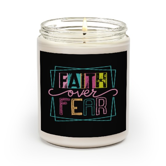 Christian Faith over Fear Scented Candles
