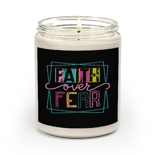 Christian Faith over Fear Scented Candles