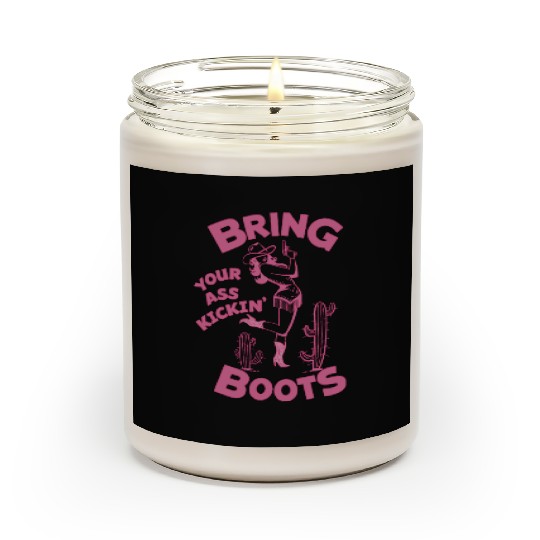 Cowgirl Bring your ass kickin boots Scented Candles