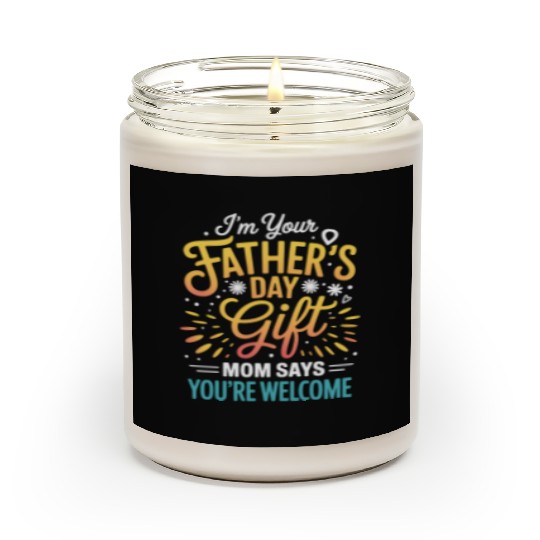 Fathers Day Surprise Mom Says Youre Welcome Scented Candles
