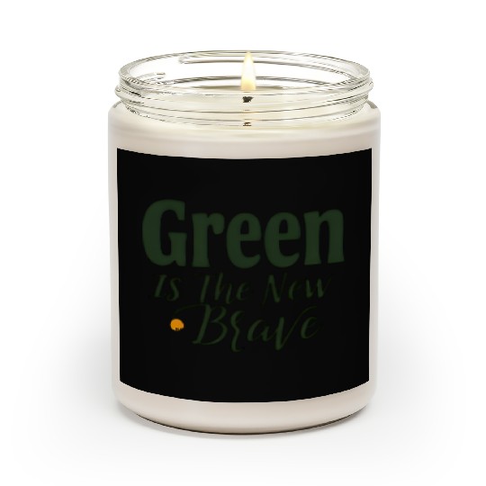Green Is The New Brave Scented Candles