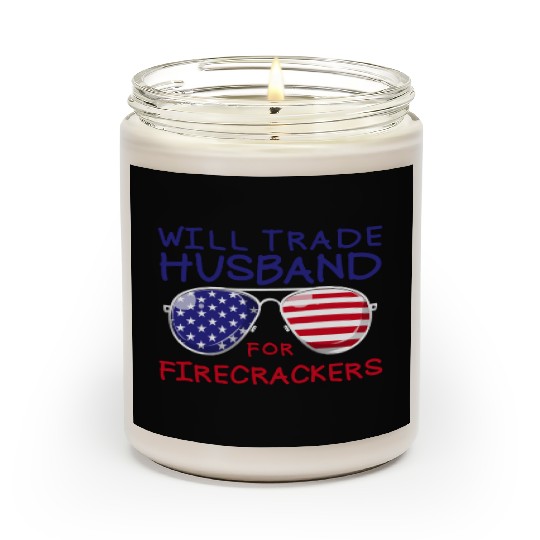 Will Trade Husband For Fireworks Funny 4th Of July Scented Candles