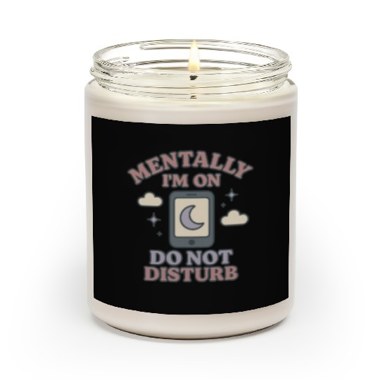 Mentally I’m on Do Not Disturb–Funny Mental Health Scented Candles