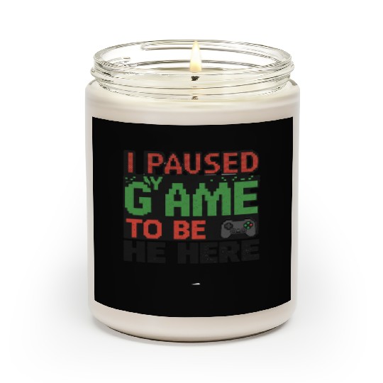 I Paused My Game to Be Here green  Scented Candles