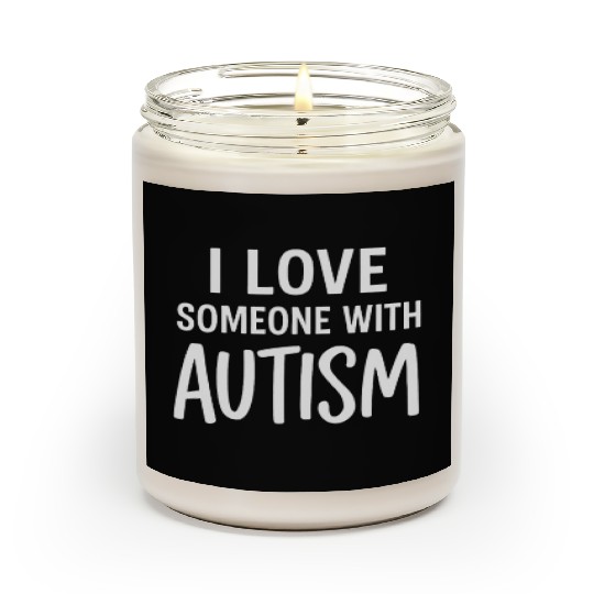 I Love Someone With Autism Scented Candles