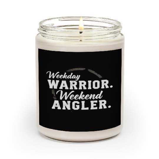 Weekday warrior. Weekend angler. t-shit Scented Candles