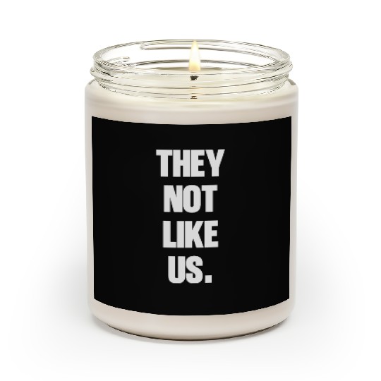 They not like us kendrick Funny Sarcasm, Offensive Scented Candles