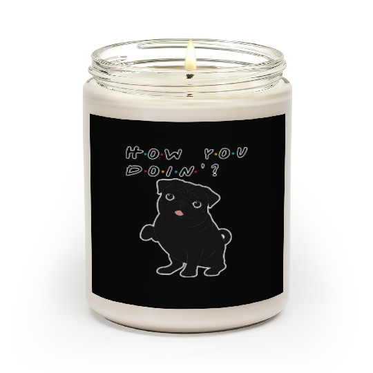 How You Doin’? Black Pug – Funny Friends TV Show Scented Candles