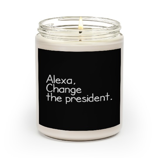 Alexa, Change the President Anti Trump Funny alexa Scented Candles