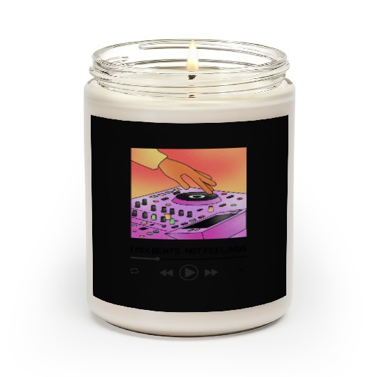 I Mix Beats Not Feelings DJ Software Scented Candles
