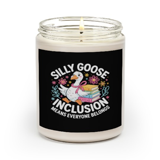 Funny Silly Goose Inclusion Means Everyone Belongs Scented Candles