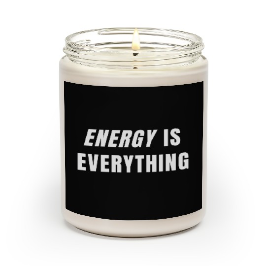 Dynamic Energy Is Everything Typography Scented Candles