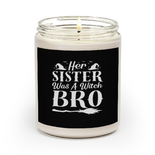 Her Sister Was A Witch Bro Funny Halloween Meme Scented Candles