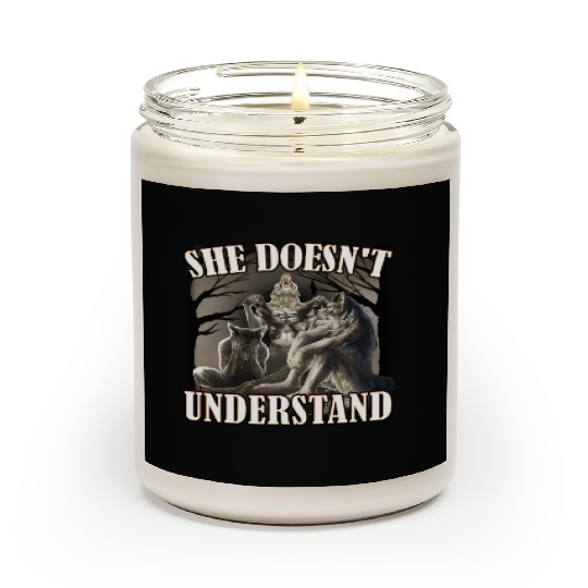 She Don't Understand, werewolf memes, funny cring Scented Candles