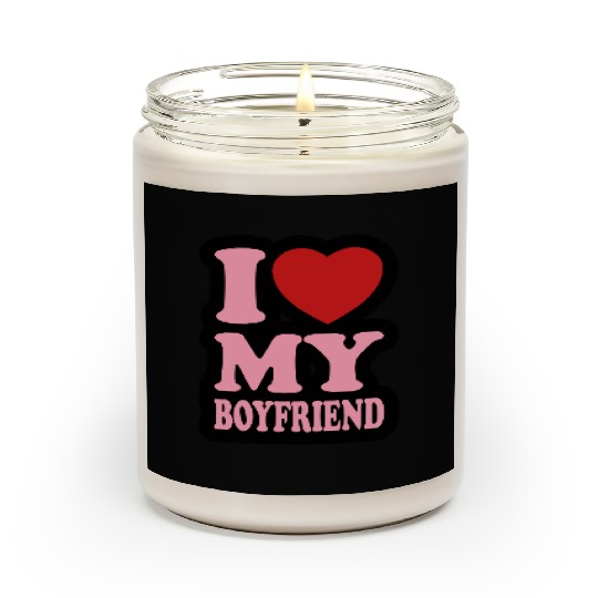 I love my boyfriend Scented Candles