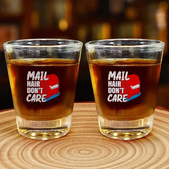 Mail Hair Don't Care Postal Worker Mail Carrier Shot Glasses