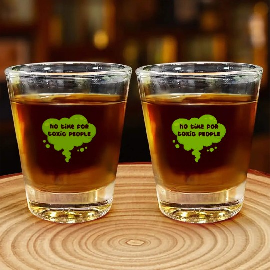 No time for toxic people Shot Glasses