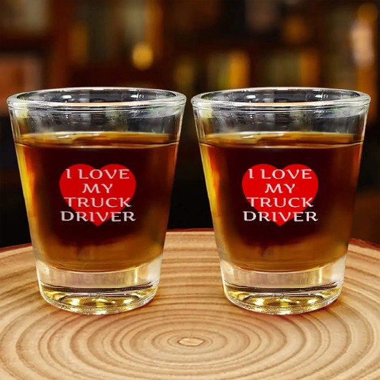 I Love My Truck Driver Trucker Girlfriend Wife Shot Glasses