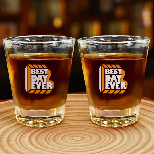 Best Day Ever Shot Glasses