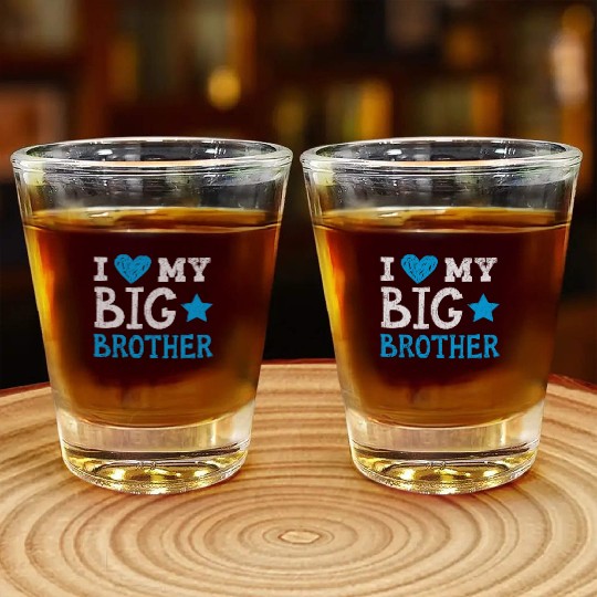 I Love My Big Brother Best Bro Ever Brotherhood Shot Glasses