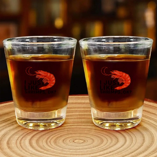 I Just Like Shrimps Ok - fishing lover | shrimp Shot Glasses