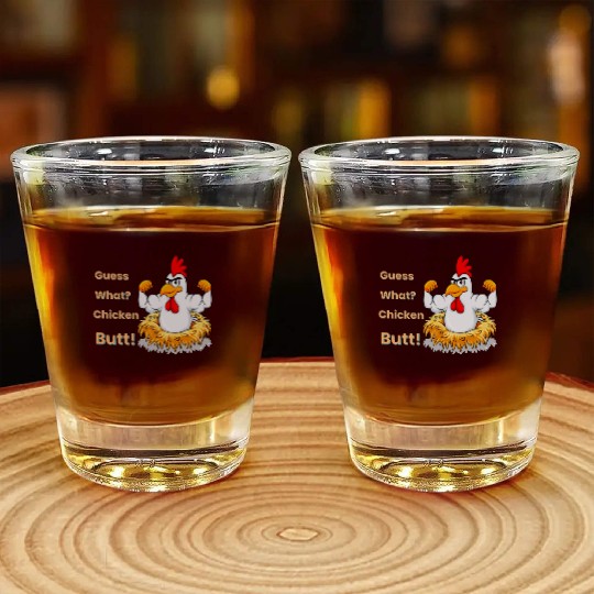 Funny Guess What? Chicken Butt! White Design Shot Glasses