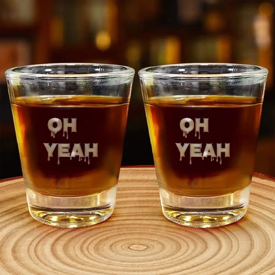 Oh yeah Shot Glasses
