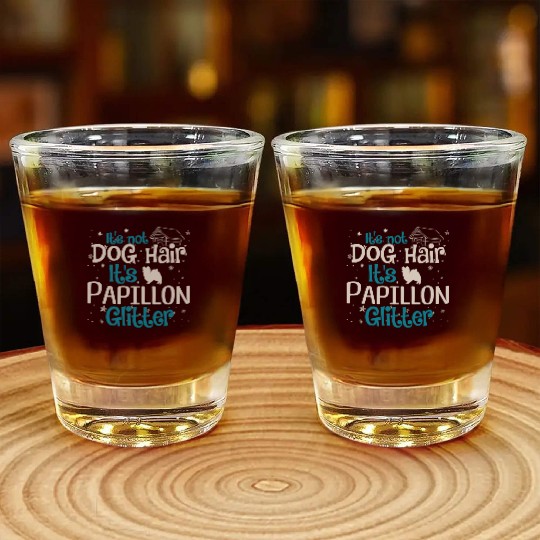 It'S Not Dog Hair It'S Papillon Glitter Shot Glasses