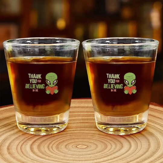 Thank you for believing in me - Alien Shot Glasses