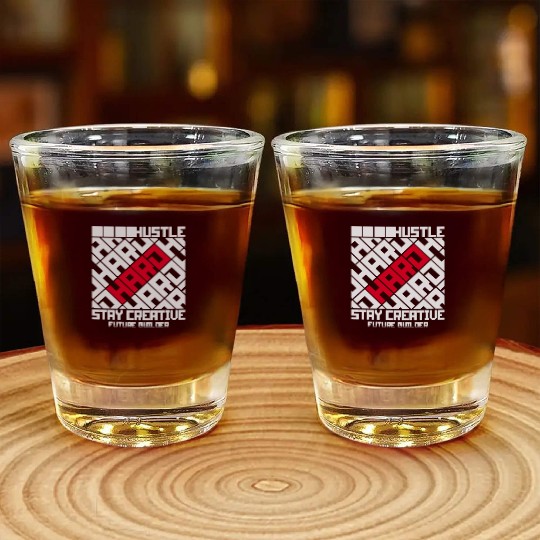 Hustle hard stay creative motivation smart quotes Shot Glasses
