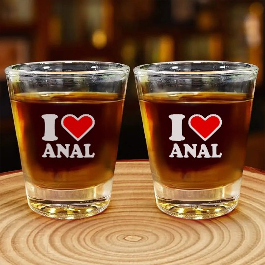 I love anal Shot Glasses