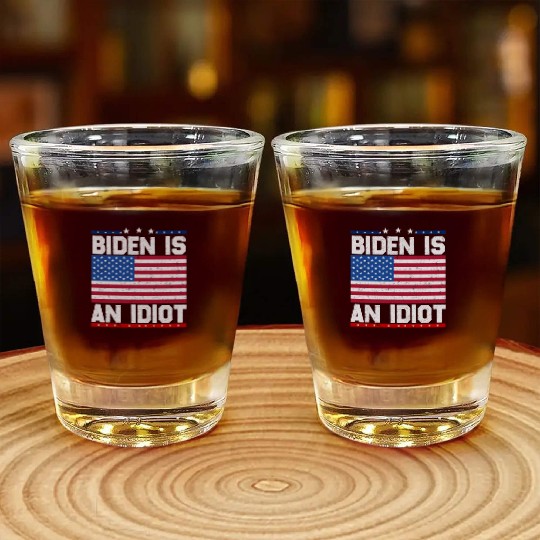President Joe Biden is an Idiot Shot Glasses