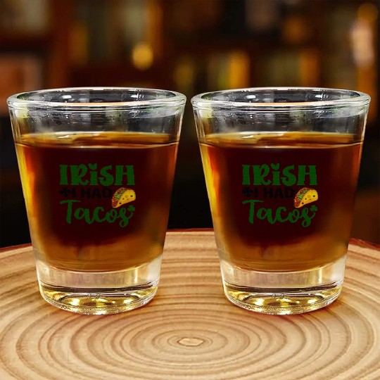 Irish I Had Tacos Shamrock Clover St.Paddys Day Shot Glasses