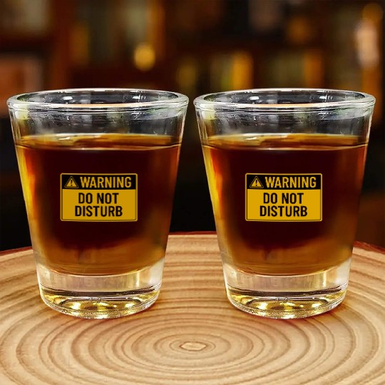 Warning: Do Not Disturb Shot Glasses
