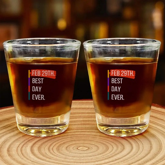 Feb 29th Best Day Ever – Leap Year Celebration Shot Glasses