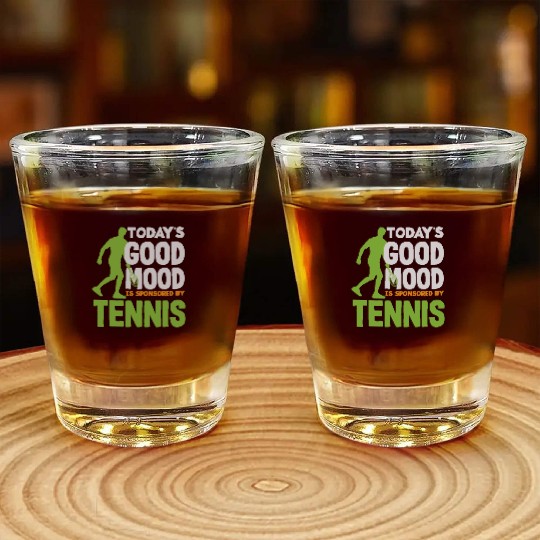 Today's Good Mood Sponsored By Tennis Shot Glasses