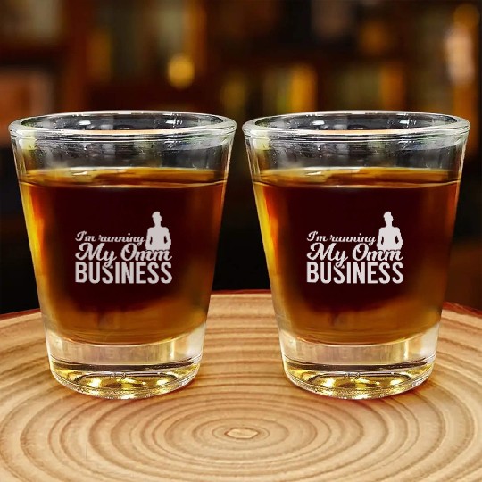 I'm Running My Omm Business Shot Glasses