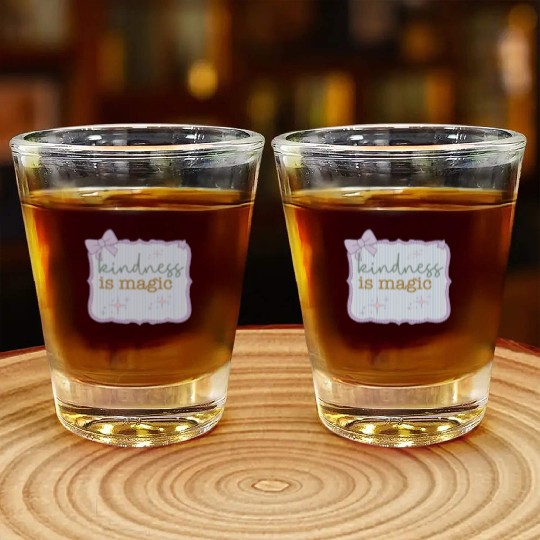 Kindness Is Magic Inspirational Design Shot Glasses