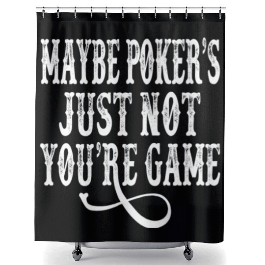 Tombstone - Maybe Poker's Just Not Your Game Shower Curtains