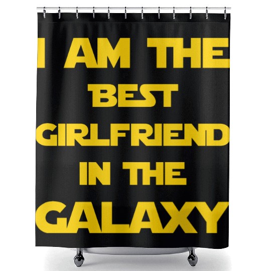 I'm the best girlfriend in the galaxy! Shower Curtains