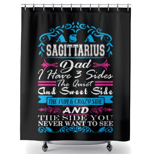 Sagittarius Dad Have 3 Sides Quiet Sweet Fun Crazy Shower Curtains