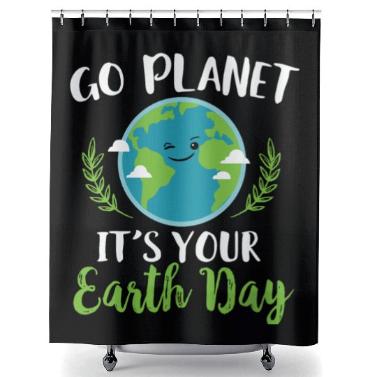 Earth Day - Go Planet It's Your Earth Day Shower Curtains