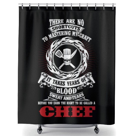 Chef - It takes years of blood sweat and tears Shower Curtains